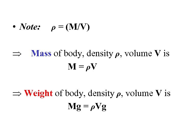  • Note: ρ = (M/V) Mass of body, density ρ, volume V is