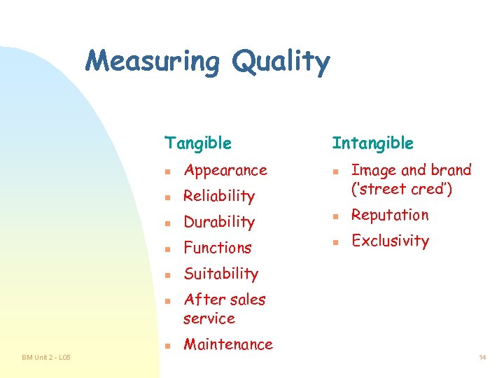 Measuring Quality Tangible Intangible Image and brand (‘street cred’) n Appearance n Reliability n