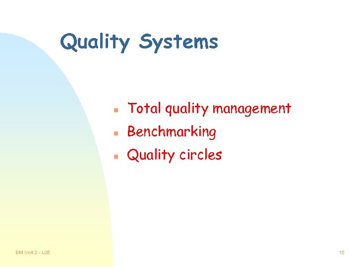 Quality Systems n n Benchmarking n BM Unit 2 - L 05 Total quality