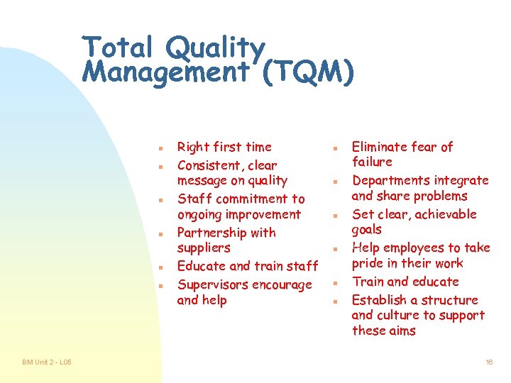 Total Quality Management (TQM) n n n BM Unit 2 - L 05 Right