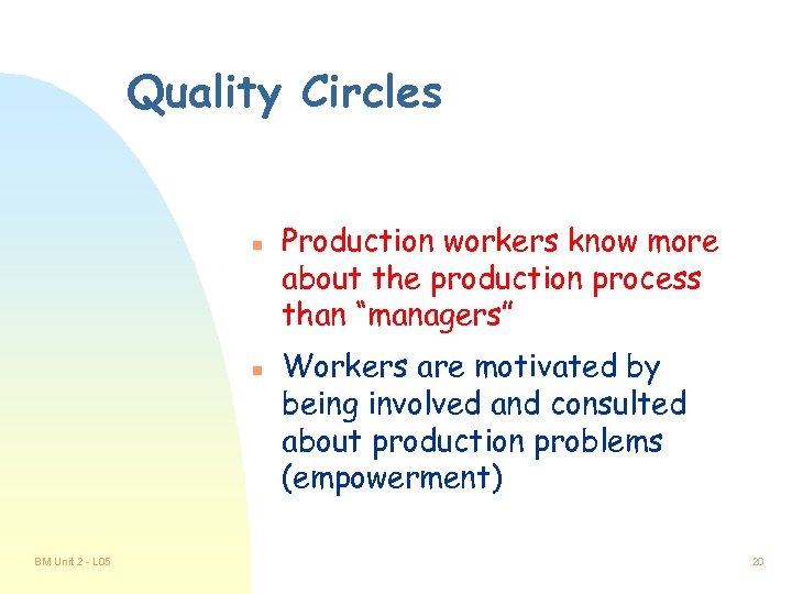Quality Circles n n BM Unit 2 - L 05 Production workers know more