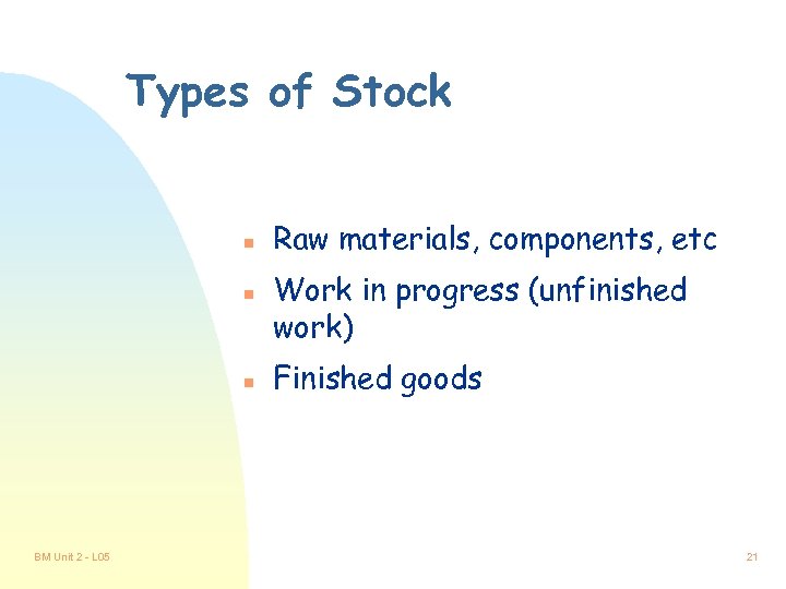 Types of Stock n n n BM Unit 2 - L 05 Raw materials,
