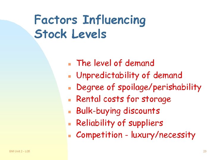 Factors Influencing Stock Levels n n n n BM Unit 2 - L 05