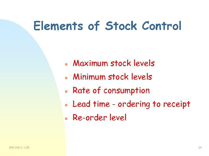 Elements of Stock Control n n Minimum stock levels n Rate of consumption n