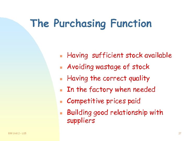 The Purchasing Function n Having sufficient stock available n Avoiding wastage of stock n