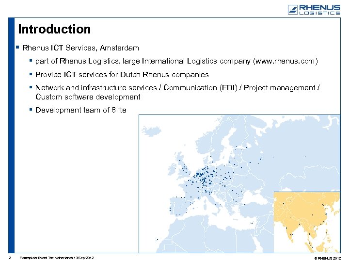 Introduction Rhenus ICT Services, Amsterdam part of Rhenus Logistics, large International Logistics company (www.