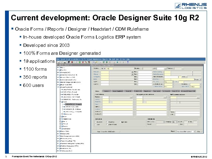 Current development: Oracle Designer Suite 10 g R 2 Oracle Forms / Reports /