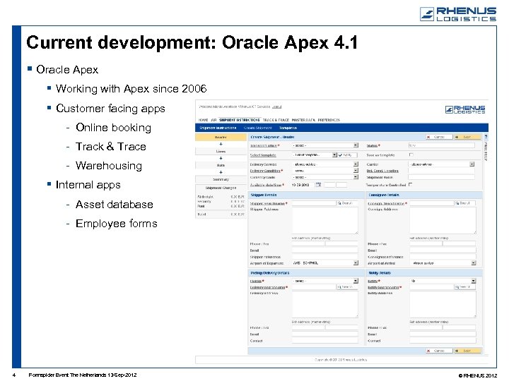 Current development: Oracle Apex 4. 1 Oracle Apex Working with Apex since 2006 Customer