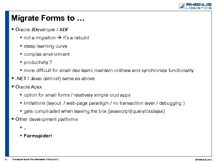 Migrate Forms to … Oracle JDeveloper / ADF not a migration it’s a rebuild