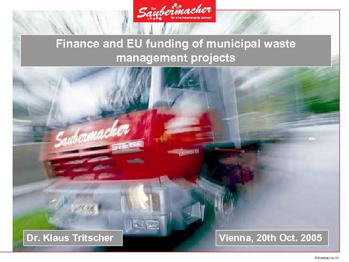 Finance and EU funding of municipal waste management projects Dr. Klaus Tritscher Vienna, 20