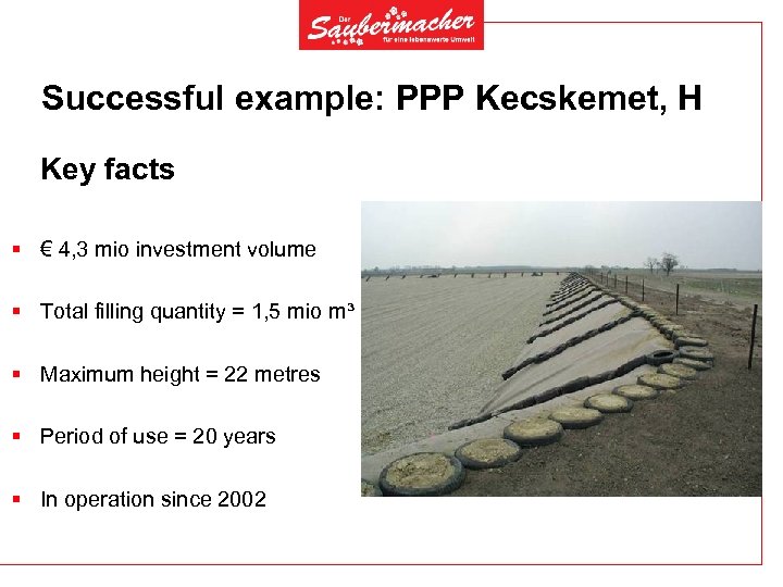 Successful example: PPP Kecskemet, H Key facts § € 4, 3 mio investment volume