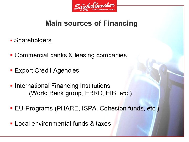 Main sources of Financing § Shareholders § Commercial banks & leasing companies § Export