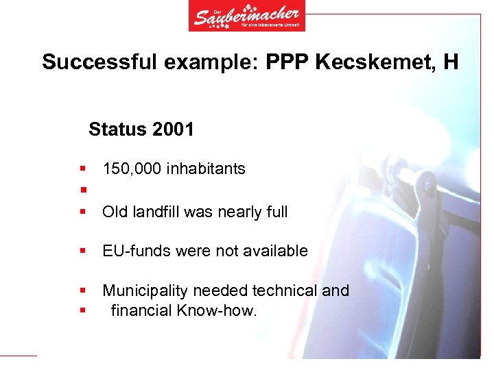 Successful example: PPP Kecskemet, H Status 2001 § 150, 000 inhabitants § § Old