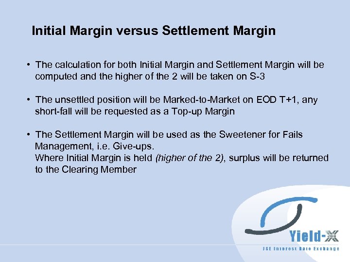 Initial Margin versus Settlement Margin • The calculation for both Initial Margin and Settlement