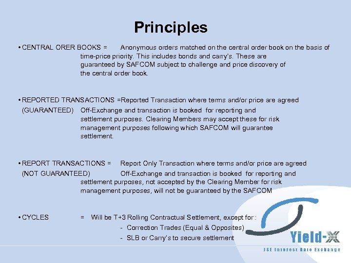 Principles • CENTRAL ORER BOOKS = Anonymous orders matched on the central order book