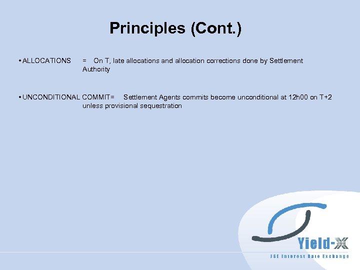 Principles (Cont. ) • ALLOCATIONS = On T, late allocations and allocation corrections done