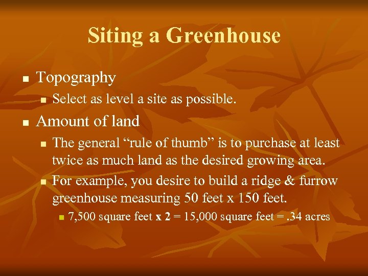 Siting a Greenhouse n Topography n n Select as level a site as possible.