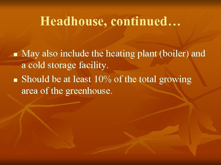 Headhouse, continued… n n May also include the heating plant (boiler) and a cold