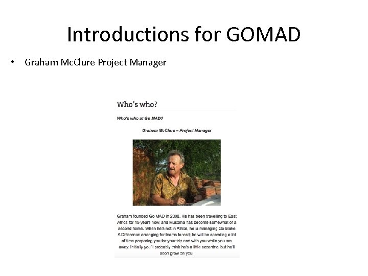 Introductions for GOMAD • Graham Mc. Clure Project Manager 