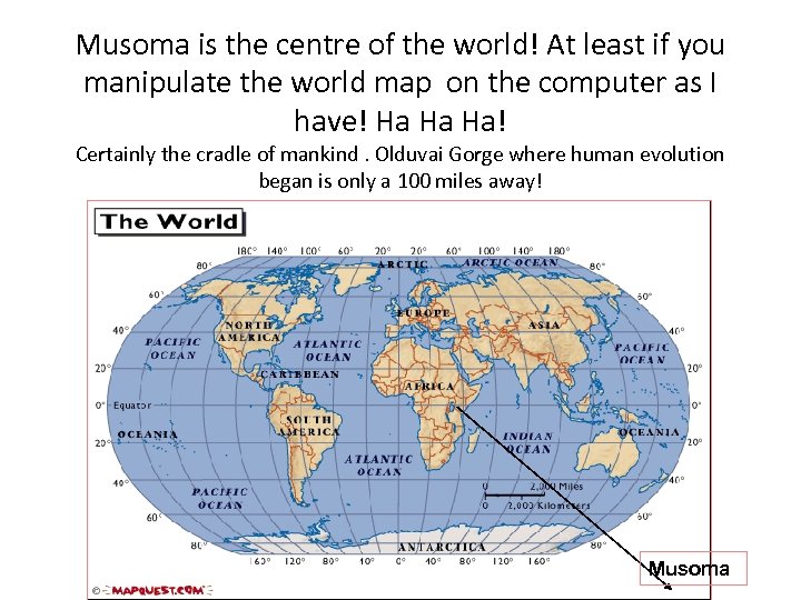 Musoma is the centre of the world! At least if you manipulate the world