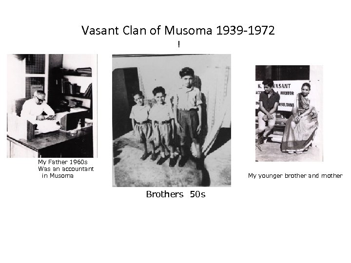 Vasant Clan of Musoma 1939 -1972 ! My Father 1960 s Was an accountant