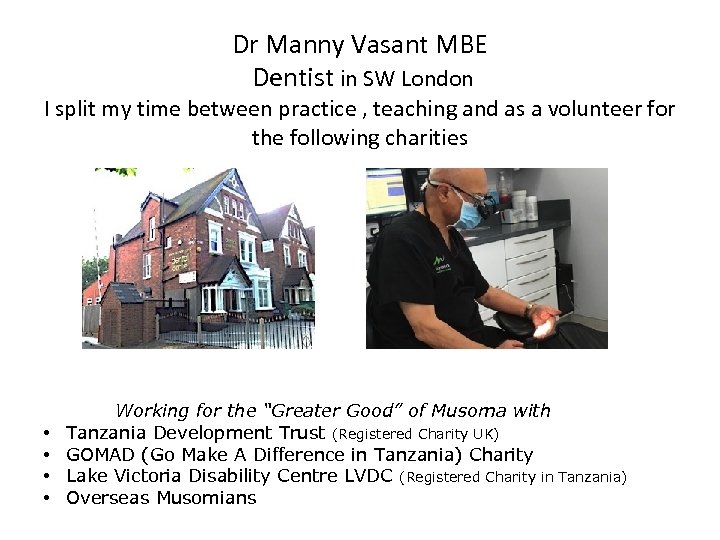 Dr Manny Vasant MBE Dentist in SW London I split my time between practice