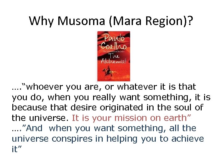 Why Musoma (Mara Region)? …. “whoever you are, or whatever it is that you