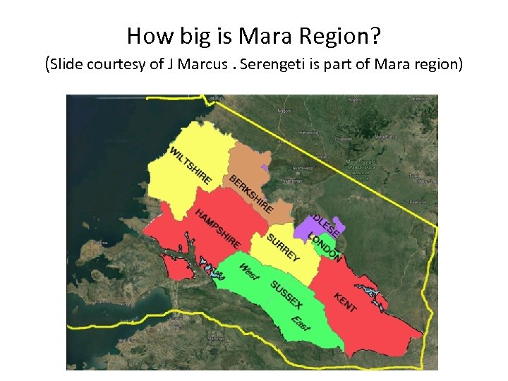 How big is Mara Region? (Slide courtesy of J Marcus. Serengeti is part of