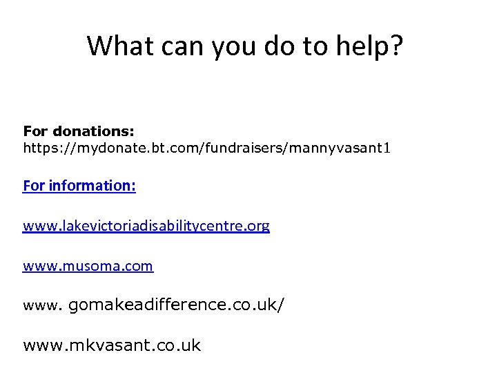 What can you do to help? For donations: https: //mydonate. bt. com/fundraisers/mannyvasant 1 For