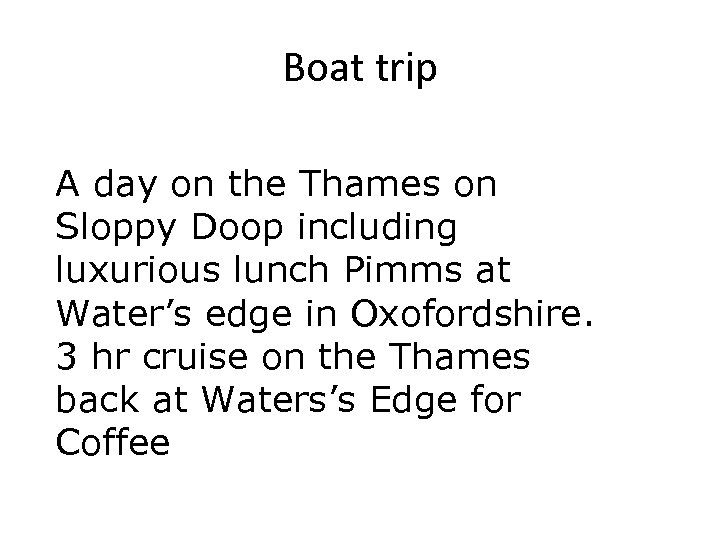 Boat trip A day on the Thames on Sloppy Doop including luxurious lunch Pimms