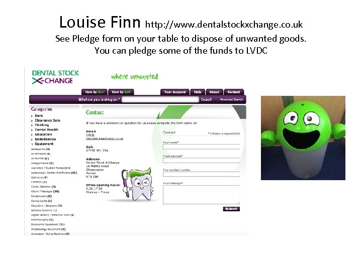 Louise Finn http: //www. dentalstockxchange. co. uk See Pledge form on your table to