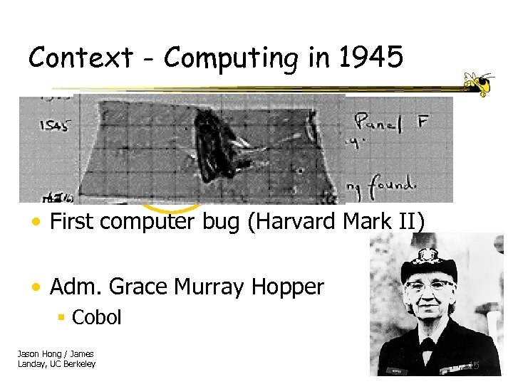 Context - Computing in 1945 • First computer bug (Harvard Mark II) • Adm.