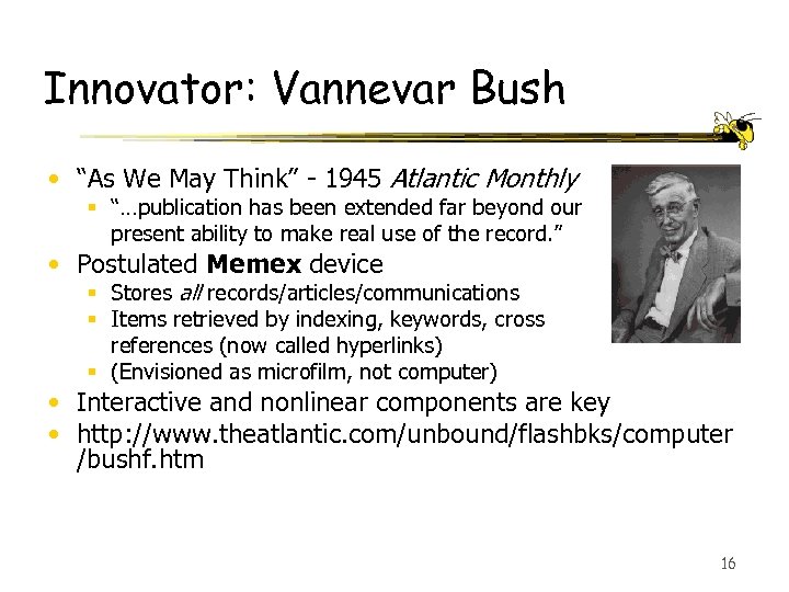 Innovator: Vannevar Bush • “As We May Think” - 1945 Atlantic Monthly § “…publication