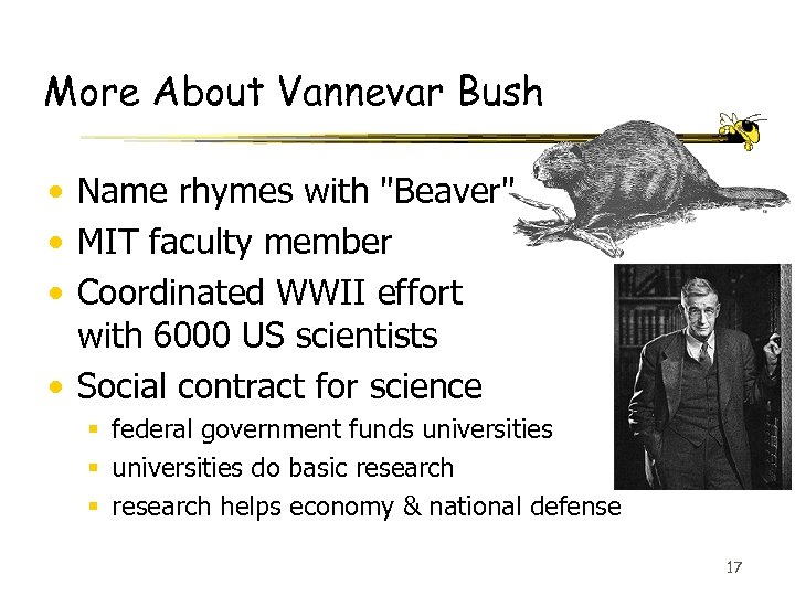 More About Vannevar Bush • Name rhymes with 