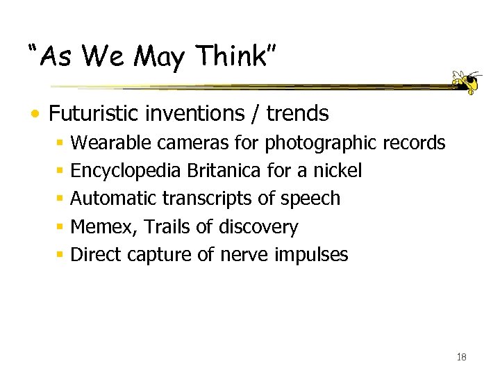 “As We May Think” • Futuristic inventions / trends § § § Wearable cameras