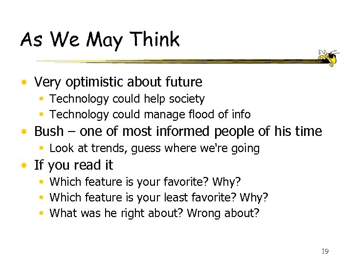 As We May Think • Very optimistic about future § Technology could help society