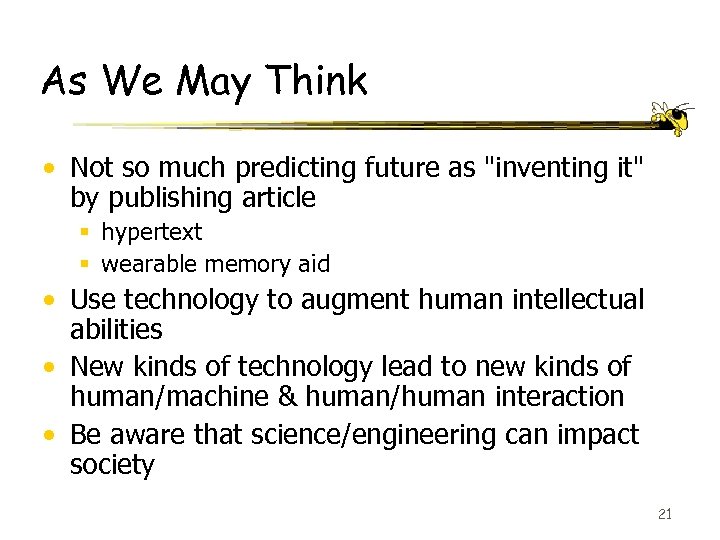 As We May Think • Not so much predicting future as 