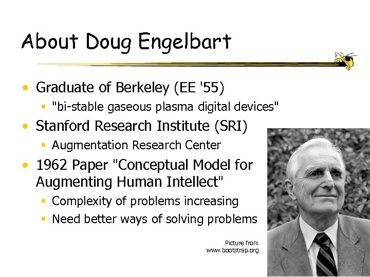 About Doug Engelbart • Graduate of Berkeley (EE '55) § 