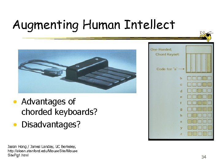 Augmenting Human Intellect • Advantages of chorded keyboards? • Disadvantages? Jason Hong / James