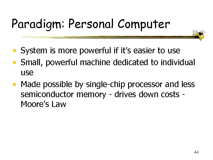 Paradigm: Personal Computer • System is more powerful if it’s easier to use •