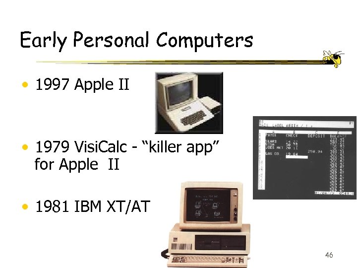 Early Personal Computers • 1997 Apple II • 1979 Visi. Calc - “killer app”