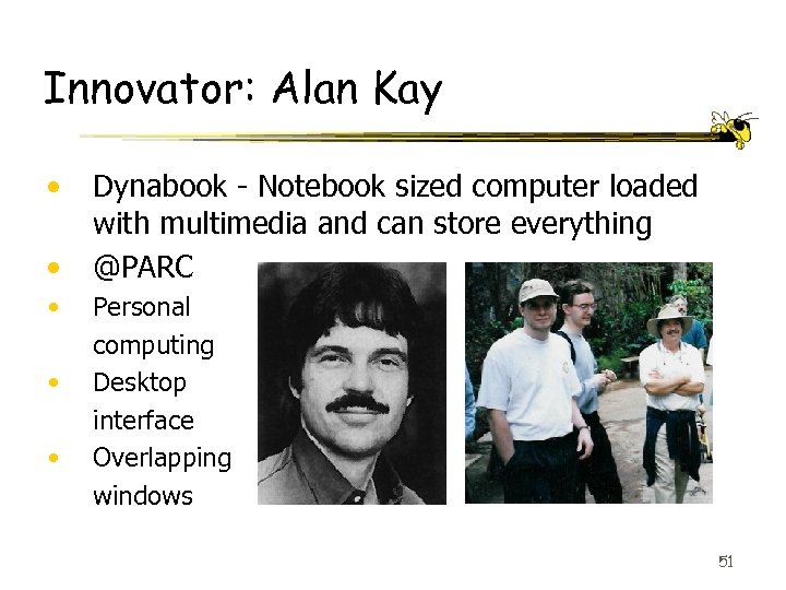 Innovator: Alan Kay • • • Dynabook - Notebook sized computer loaded with multimedia