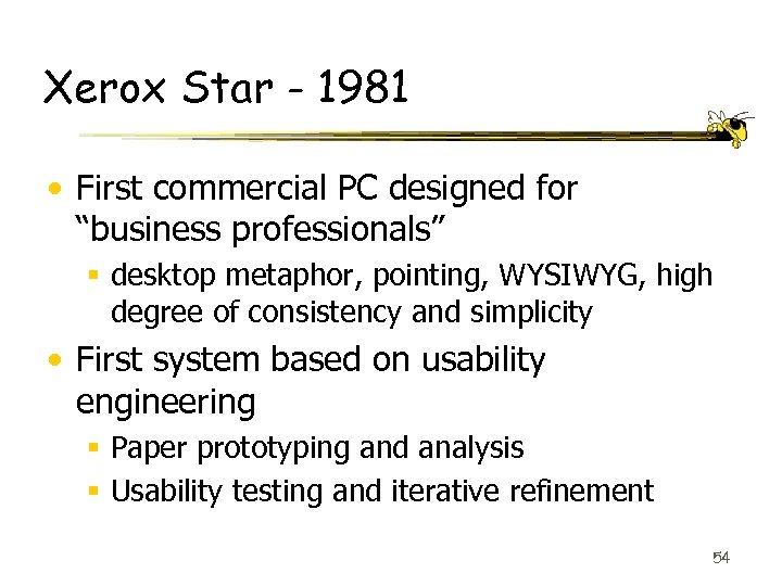 Xerox Star - 1981 • First commercial PC designed for “business professionals” § desktop