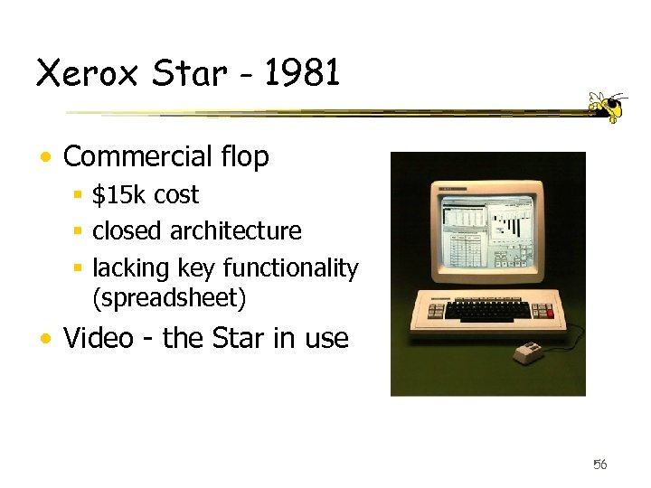 Xerox Star - 1981 • Commercial flop § $15 k cost § closed architecture