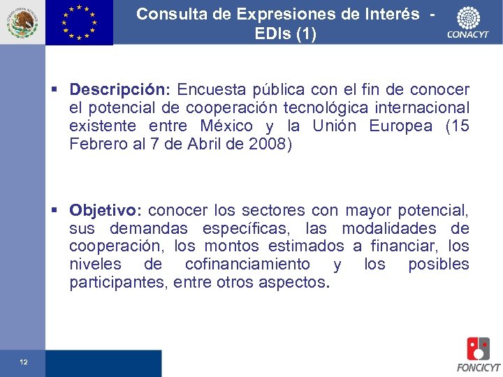 Consulta de Expresiones de Interés EDIs (1) § Descripción: Encuesta pública con el fin