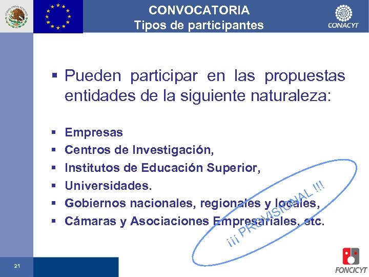 CONVOCATORIA Tipos de participantes § Pueden participar en las propuestas entidades de la siguiente