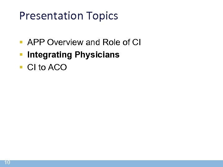 Presentation Topics § APP Overview and Role of CI § Integrating Physicians § CI