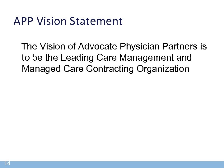 APP Vision Statement The Vision of Advocate Physician Partners is to be the Leading