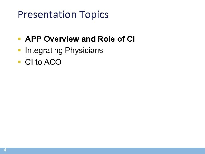 Presentation Topics § APP Overview and Role of CI § Integrating Physicians § CI