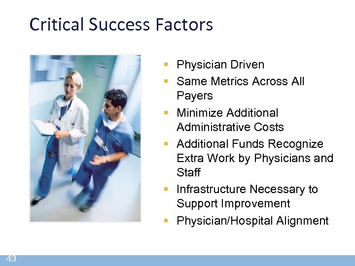 Critical Success Factors § Physician Driven § Same Metrics Across All Payers § Minimize